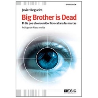 Big Brother Is Dead. El Día Que El Consumidor Hizo Callar A Las Marcas